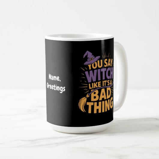 Mug Tu dis sorcière comme c'est une mauvaise chose drô (Devant droit)