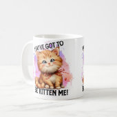 Mug Tu dois être chaton moi ! (Devant gauche)
