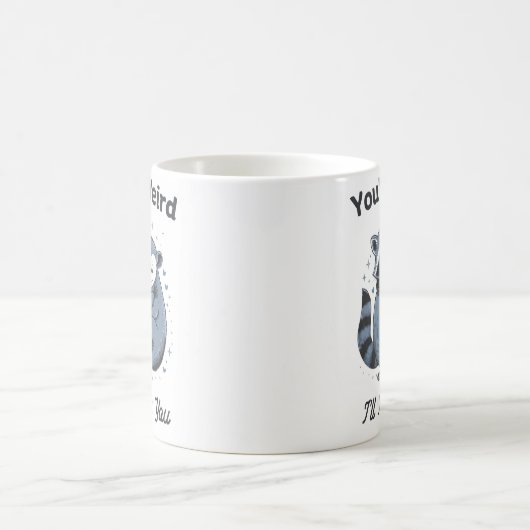 Mug Tu es bizarre, je te garde (Centre)