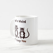 Mug Tu es bizarre, je te garde (Devant gauche)