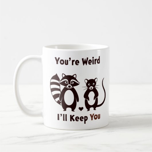 Mug Tu es bizarre, je te garde (Gauche)