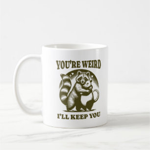 Mug Tu es bizarre, je te garderai drôle Raton laveur &