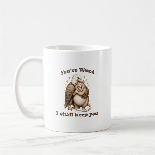 Mug Tu es bizarre, je vais te garder (Gauche)