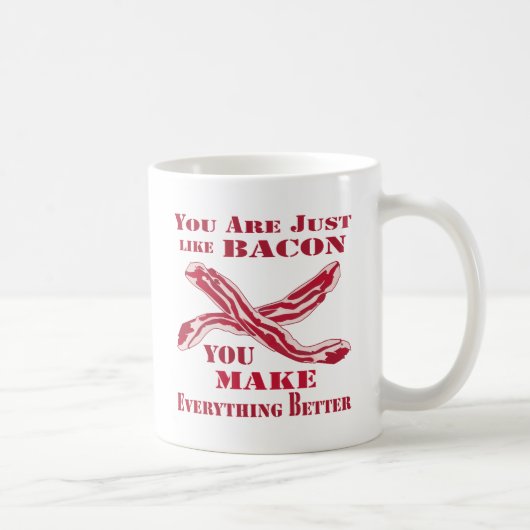 Mug Tu Es Comme Bacon Tu Fais Tout Mieux (Droite)