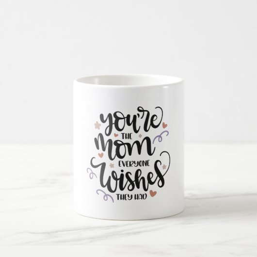Mug Tu es la mère que tout le monde aimerait qu'ils ai (Centre)