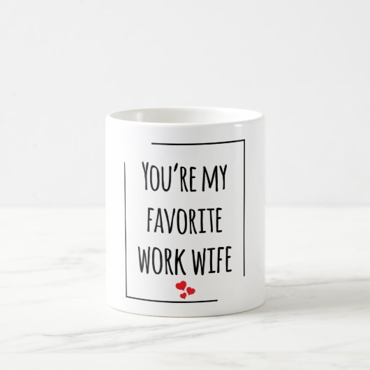 Mug Tu es ma femme de travail préférée (Centre)
