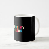 Mug Tu es ma personne (Devant droit)
