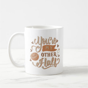 Mug tu es mon autre moitié