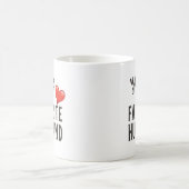 Mug Tu es mon mari préféré, Citation drôle (Centre)