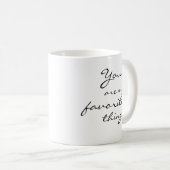 Mug Tu es mon truc préféré ! (Devant droit)