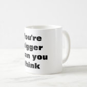 Mug Tu es plus grand que tu ne penses (Devant droit)