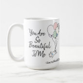 Mug Tu Es Si Belle Pour Moi (Gauche)