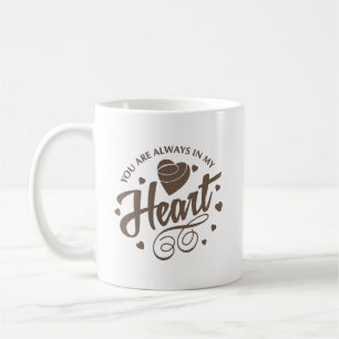 Mug tu es toujours dans mon coeur