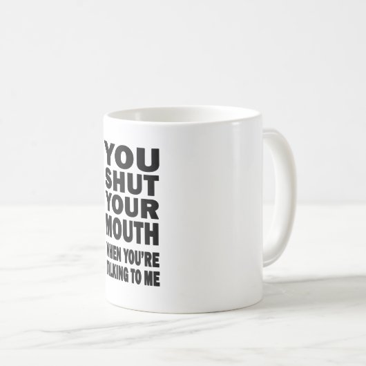 Mug Tu Fermes Ta Bouche (Devant droit)
