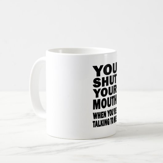 Mug Tu Fermes Ta Bouche (Devant gauche)