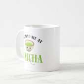 Mug Tu M'As Eu À Matcha Drôle Amateur De Thé (Devant gauche)