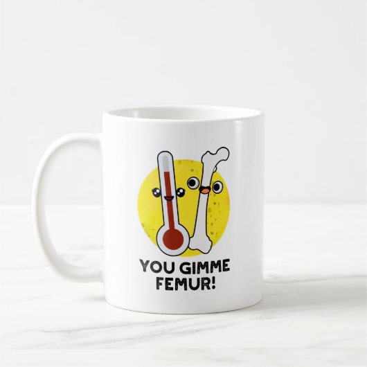 Mug Tu Me Donne Femur Drôle Chanson Bone Pun (Gauche)
