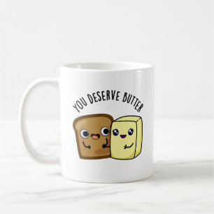 Mug Tu Mérites Le Beurre Drôle Pun De Nourriture