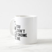 Mug Tu ne me connais pas gnome (Devant gauche)
