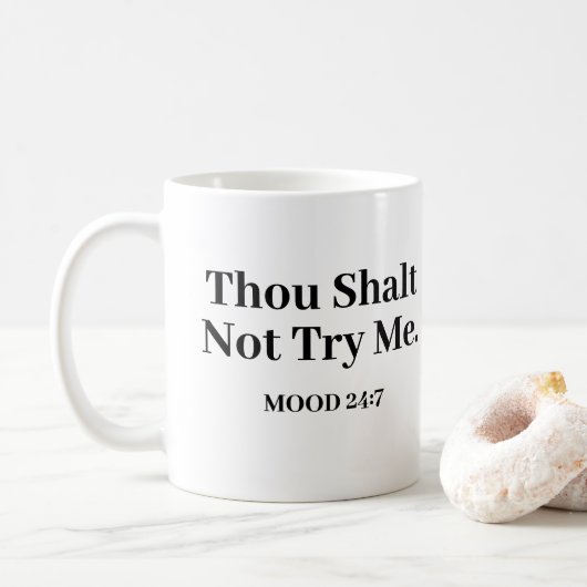 Mug Tu Ne M'Essaies Pas Humeur 24:7 Dit Drôle (Avec donut)