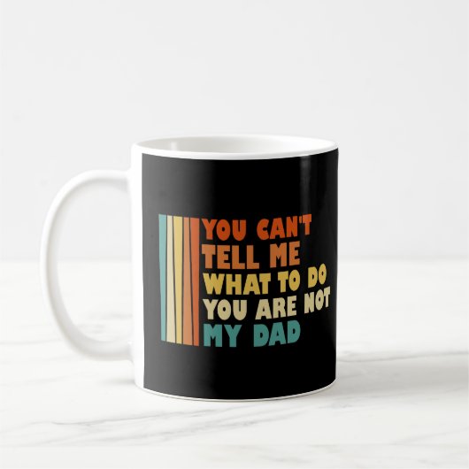 Mug Tu ne peux pas me dire quoi faire Tu n'es pas mon  (Gauche)