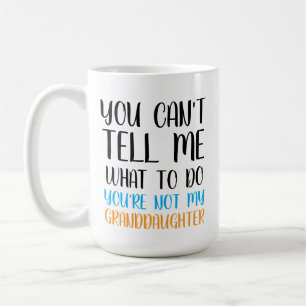 Mug Tu ne peux pas me dire quoi faire Tu n'es pas mon