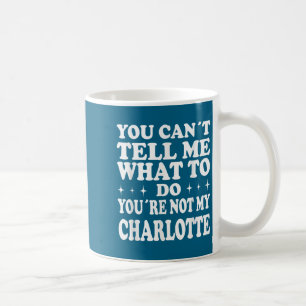 Mug Tu ne peux pas me dire quoi faire, tu n'es pas mon