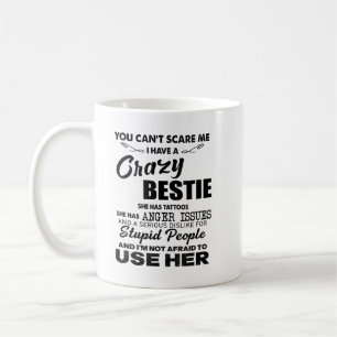 Mug Tu ne peux pas me faire peur, j'ai une bestie foll