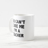Mug Tu ne peux pas me faire peur Je suis un professeur (Devant gauche)