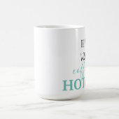 Mug Tu ne voudrais pas que ton café soit chaud comme m (Centre)