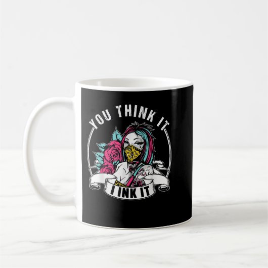 Mug Tu Pense Que J'Envie Art Tatouage Artiste Travail (Gauche)