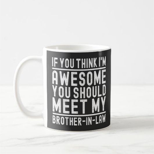 Mug Tu Penses Que Je Suis Génial Tu Devrais Rencontrer (Gauche)