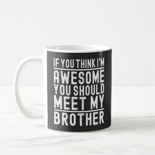 Mug Tu Penses que Je Suis Génial Tu Devrais Rencontrer (Gauche)