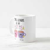Mug Tu seras toujours mon meilleur thé, meilleur ami A (Devant gauche)