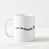 Mug Tu T'aimes tellement Matcha (Gauche)