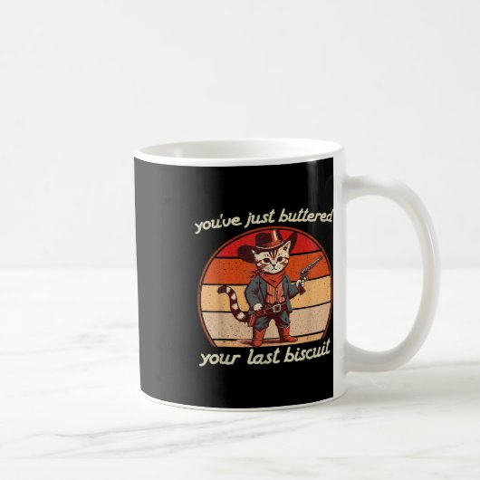 Mug Tu Viens De Beurrer Ton Dernier Biscuit Western Ca (Droite)
