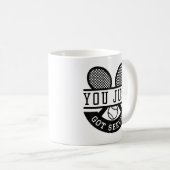 Mug Tu Viens D'Être Servi (Devant droit)