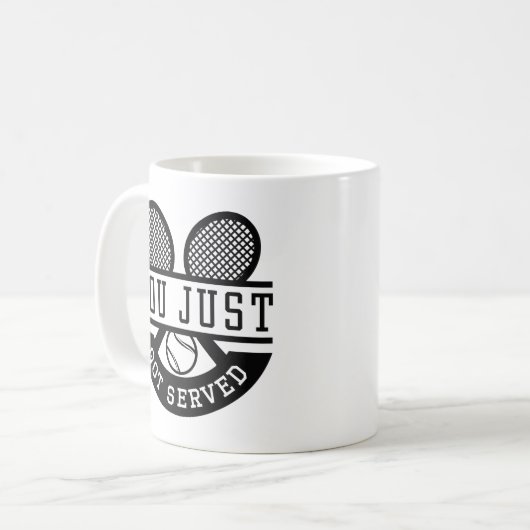 Mug Tu Viens D'Être Servi (Devant gauche)