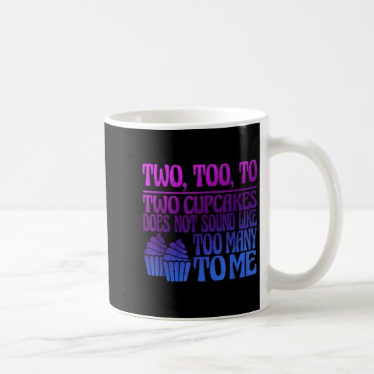 Mug Two, Too, To Two Cupcakes Does Not Sound Like Too (Droite)