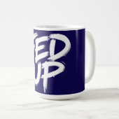 Mug Typographie Graffiti Fed Up (Devant droit)