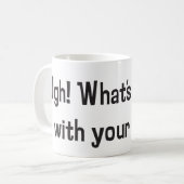 Mug Ugh ! Quel est le problème avec votre visage ? (Devant gauche)