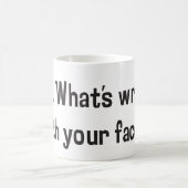 Mug Ugh ! Quel est le problème avec votre visage ? (Centre)