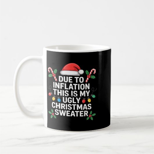 Mug Ugly Christmas Sweaters Funny Due To Inflation (Gauche)