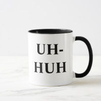 UH-HUH, UNH-UH