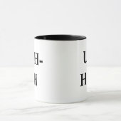 MUG UH-HUH, UNH-UH (Centre)