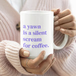 Mug Un bâton est un cri silencieux pour<br><div class="desc">Simple et élégant "a yawn is a silence scream for coffee" citation personnalisée design dans la typographie moderne minimaliste en lilas lavande pastel violet. L'accessoire parfait pour les amateurs de café !</div>