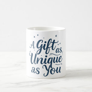 Mug Un cadeau aussi unique que vous