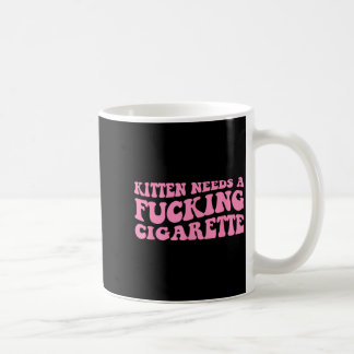 Mug Un Chaton a Besoin d'une Cigarette Blague de Chat 