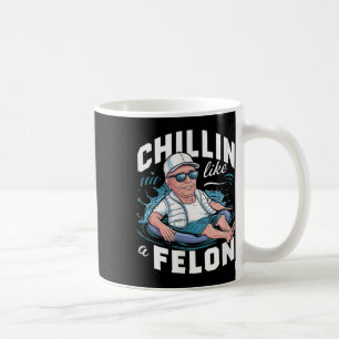 Mug Un Chillin Comme Un Felon Drôle Trump Pour Le Prés