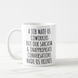 Mug Un emploi nous a fait collègues mais le sarcasme d